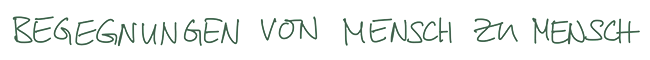 Begegnungen von Mensch zu Mensch
